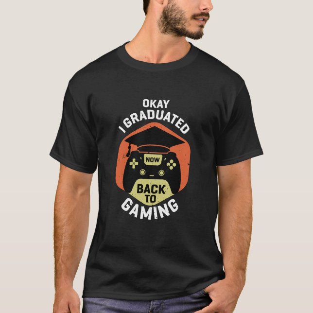 Camiseta Ok, Eu Me Formei Agora De Volta Para Jogos (Frente)