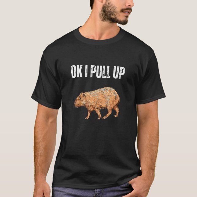 Camiseta Ok, Eu Puxo Capybara Capybara Meme Ok Eu Levanto (Frente)
