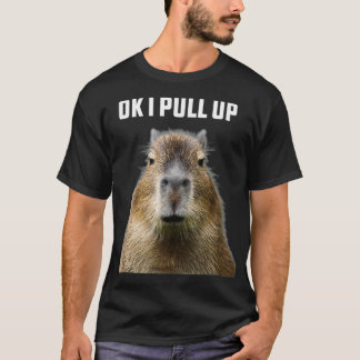 Camiseta Ok I Pull Up ybara Funny Humor wildlife