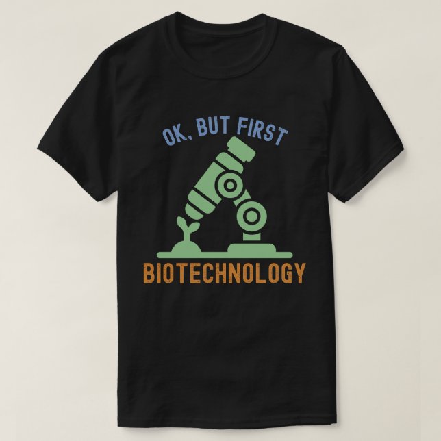 Camiseta Ok, mas a primeira biotecnologia, a biotecnologia  (Frente do Design)