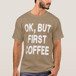 Camiseta Ok Mas Primeiro Café família