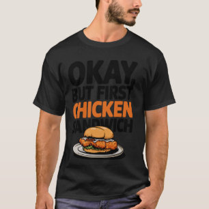 Camiseta Ok Mas Primeiro Hambúrguer De Sanduíche De Frango