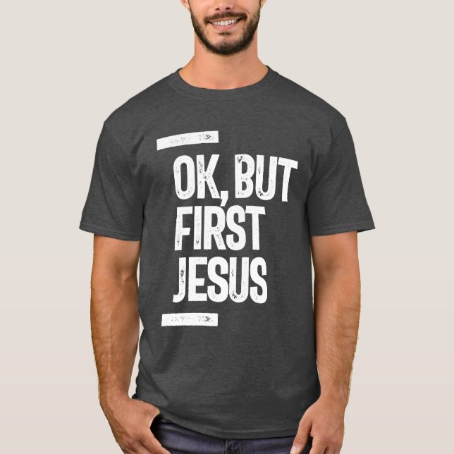 Camiseta Ok Mas Primeiro Jesus Tee | Cristão (Frente)