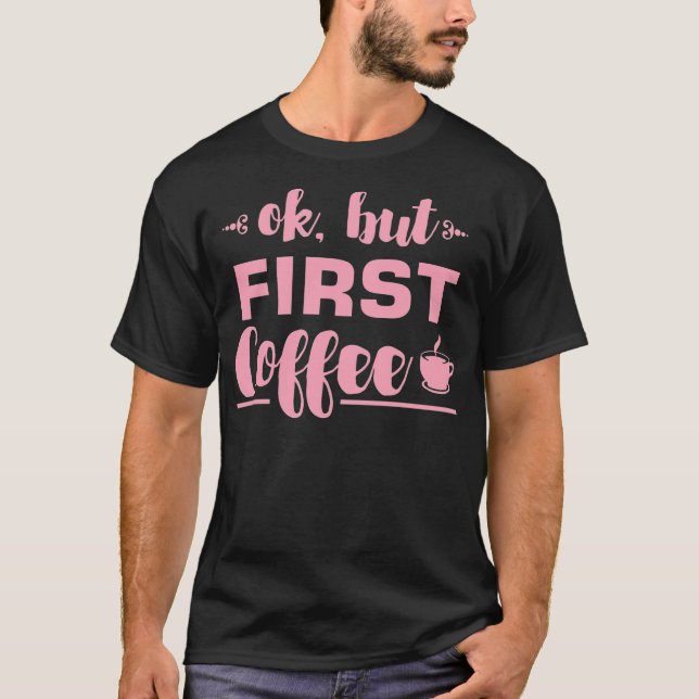 Camiseta Ok, mas primeiro urso de café (Frente)