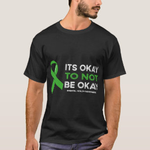 Camiseta Ok, Não Esteja Bem Saúde Mental Consciência Verde