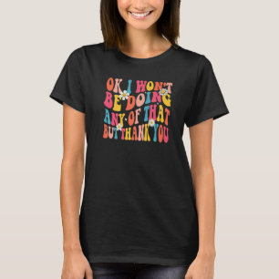 Camiseta Ok, não farei nada disso, mas obrigado Sar