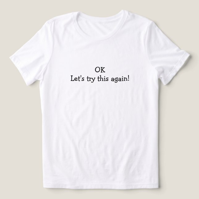 Camiseta OK Vamos Tentar Novamente (Design frontal)