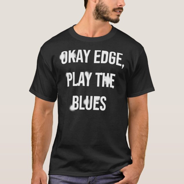 Camiseta Okay Edge, play the blues  Premium T-Shirt (Frente)