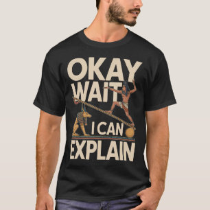 Camiseta Okay Espere Posso Explicar Humor do Antigo Egito