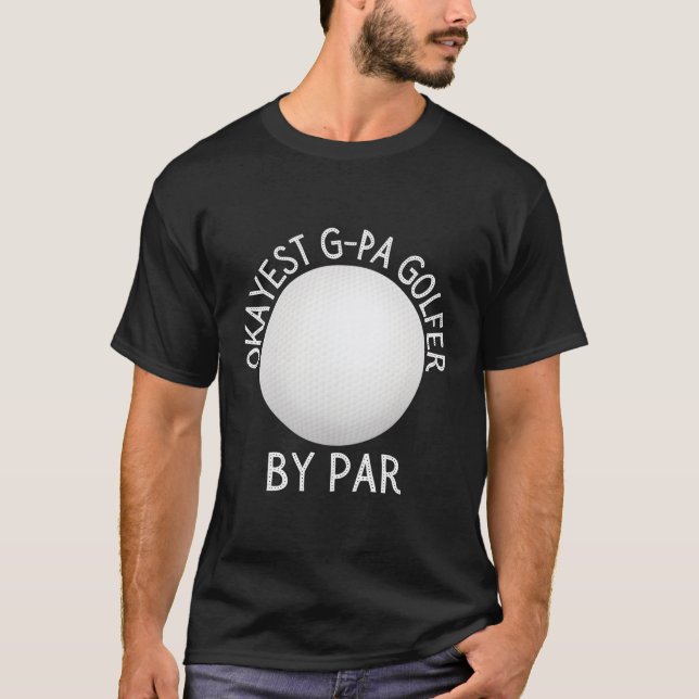 Camiseta Okayest G-Pa Golfer Por Par Golfer (Frente)