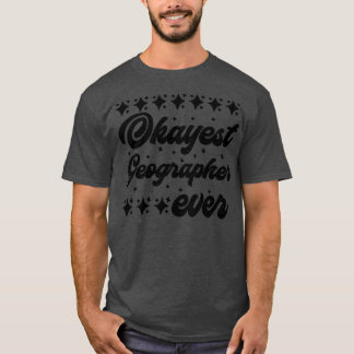 Camiseta Okayest Geographer Ever 1
