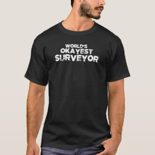 Camiseta Okayest Surveyor Profissão