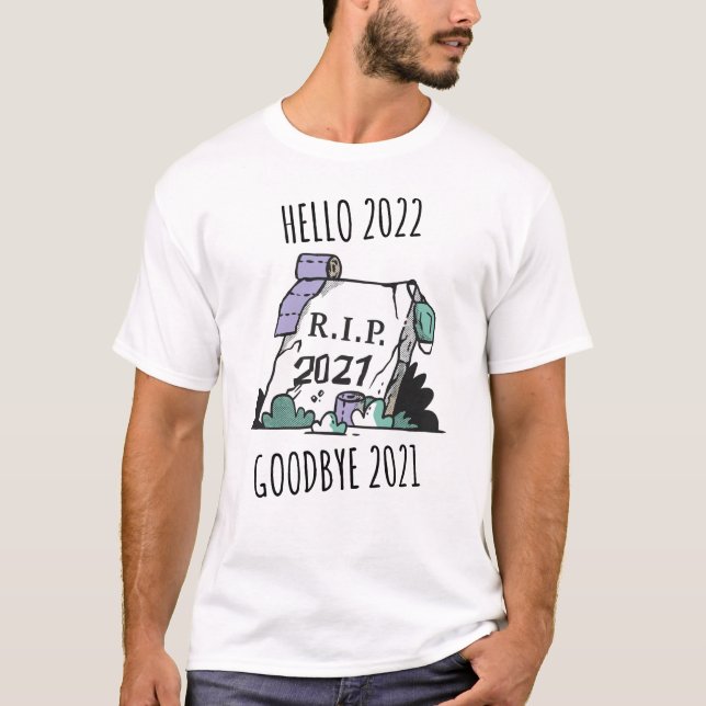 Camiseta Olá 2022 Adeus 2021 Descanso em Paz 2022 (Frente)