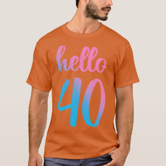 Camiseta Olá, 40 Gift aniversário de 40 anos