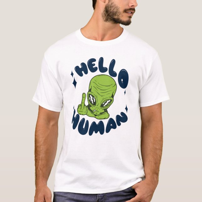 Camiseta Olá, Alienígena engraçada humana (Frente)