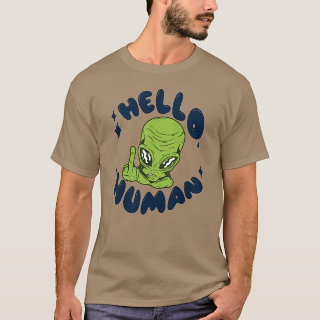 Camiseta Olá, Alienígena engraçada humana (Frente)