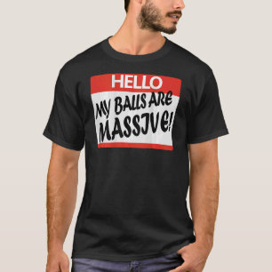 Camiseta Olá, As Minhas Bolas São Maciças
