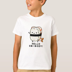 Camiseta Olá Ebi-body Funny Ebi Sushi Puns