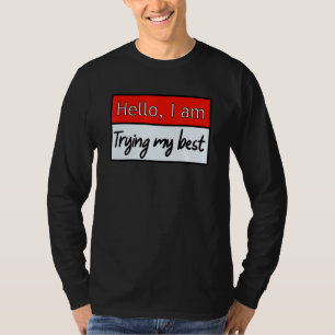 Camiseta Olá engraçado, estou tentando ao máximo Citação