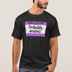 Camiseta Olá Engraçado, Provavelmente Estou Ansioso