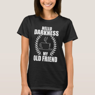 Camiseta Olá Escuridão Meu Velho Amigo Engraçado Café 1