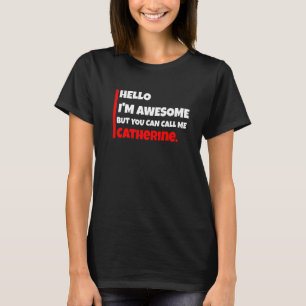 Camiseta Olá Eu Sou Incrível Mas Você Pode Me Chamar De Cat