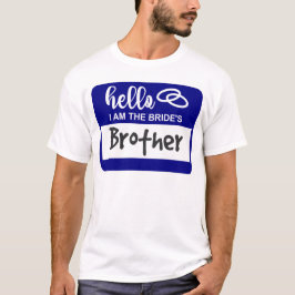 Camiseta Olá, eu sou o Crachá de Nome de Casamento do Irmão
