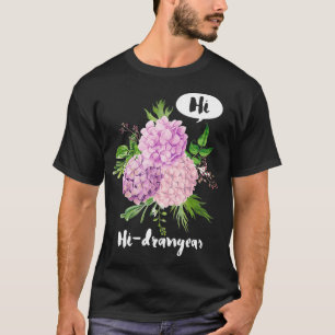 Camiseta Olá Hydrangeas Floral Designer Gift - Funny Pun