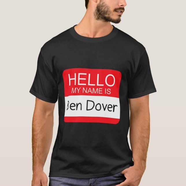 Camiseta Olá Meu Nome É Ben Dover Divertido Adulto Piada Hu (Frente)