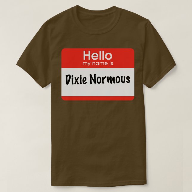 Camiseta Olá, meu nome é Dixie Normous (Frente do Design)