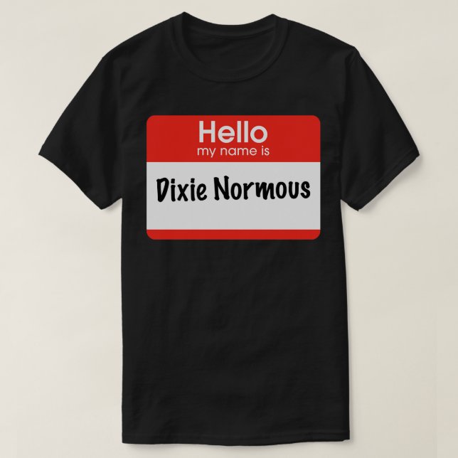 Camiseta Olá, meu nome é Dixie Normous (Frente do Design)