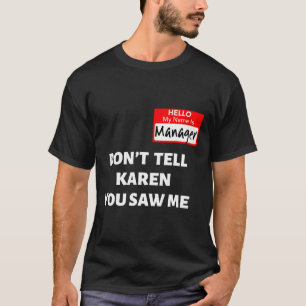 Camiseta Olá Meu nome é Gerente Não conte à Karen Fun Hall