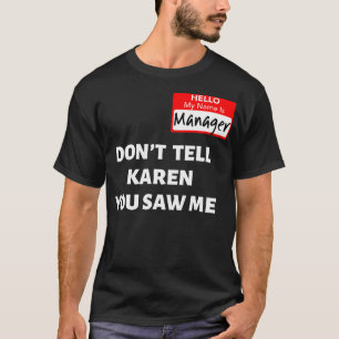 Camiseta Olá Meu Nome É Gerente Não Diga A Karen Engraçado 