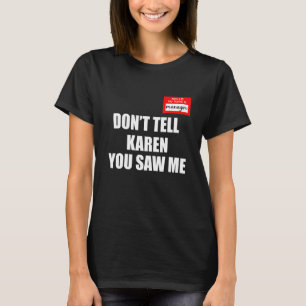 Camiseta Olá Meu nome é Gerente Não diga a Karen que você é