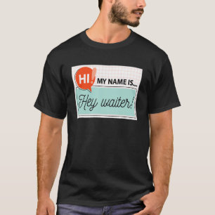 Camiseta Olá Meu nome é Hey Waiter Nametag for Comida Serv
