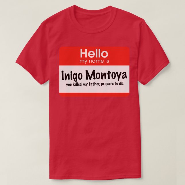 Camiseta Olá, meu nome é Inigo Montoya. Você matou meu pai. (Frente do Design)