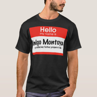 Camiseta Olá, meu nome é Inigo Montoya. Você matou meu pai.