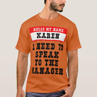 Camiseta Olá, Meu Nome É Karen. Preciso Falar Com A Mana.