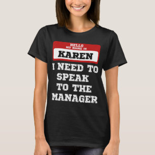 Camiseta Olá Meu Nome É Karen. Preciso Falar Com O Gerent
