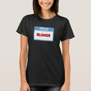 Camiseta Olá meu nome é Loira - presentes engraçados para h