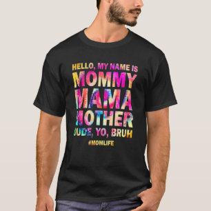 Camiseta Olá Meu Nome É Mamãe Mãe Cara Você Bruh