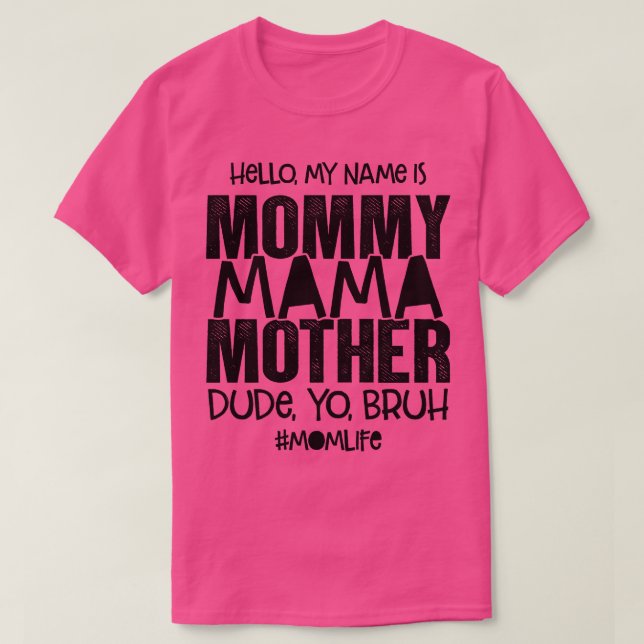 Camiseta Olá Meu Nome É Mamãe Mãe Cara Você Bruh Mo (Frente do Design)