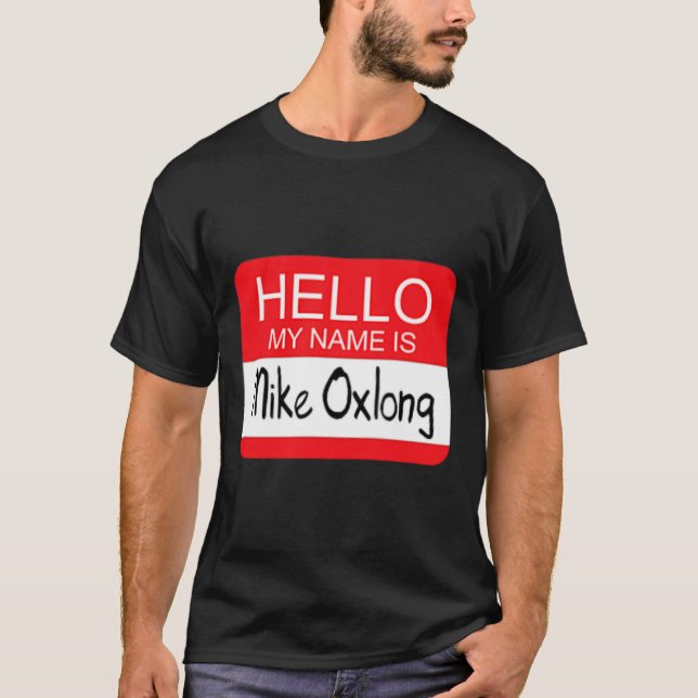 Camiseta Olá Meu nome é Mike Oxlong, Diversão, Piada de Hum (Frente)