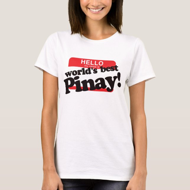 Camiseta Olá! meu nome é o melhor Pinay do mundo (Frente)