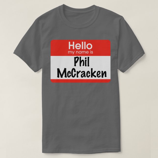 Camiseta Olá, meu nome é Phil McCracken (Frente do Design)