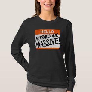 Camiseta Olá, meus testículos são enormes