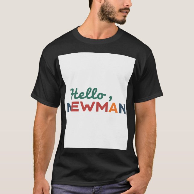 Camiseta "Olá, Newman." (Frente)