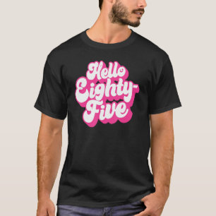 Camiseta Olá, Oitenta E Cinco Anos, 85 Para As Mulheres, Se