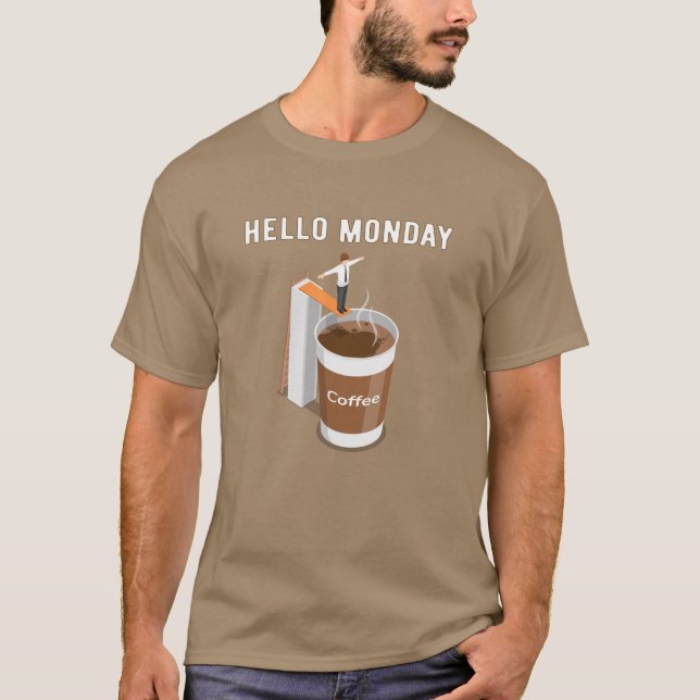 Camiseta Olá, segunda-feira não consegue café suficiente (Frente)