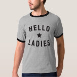 Camiseta Olá Senhoras, Design de Homens em Preto<br><div class="desc">Mostre seu estilo!</div>